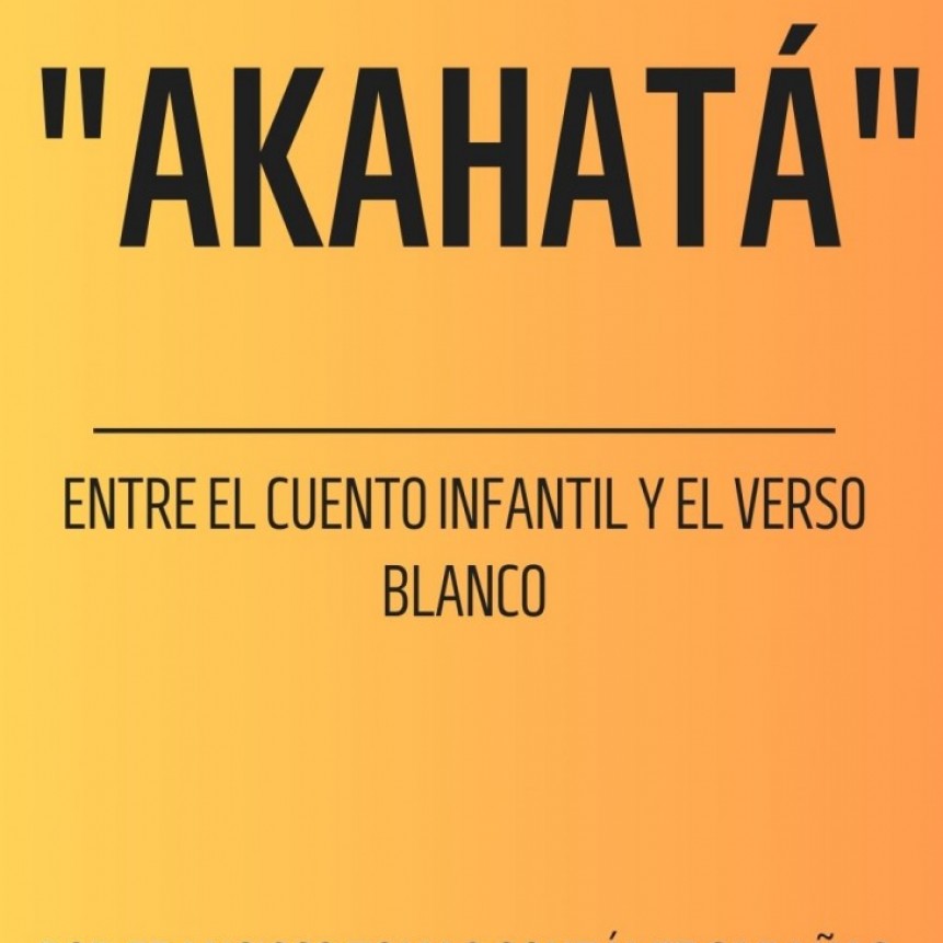 Akahat�. Cuento infantil. 10 cap�tulos. 