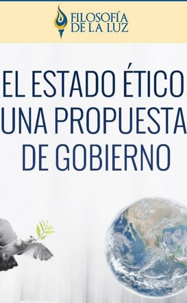 El Estado &Eacute;tico, una propuesta de gobierno.