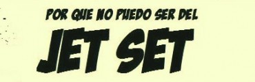 &iquest;Por qu&eacute; no puedo ser del Jet Set?.