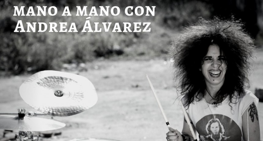 Mano a mano con Andrea &Aacute;lvarez, el rock en la sangre 
