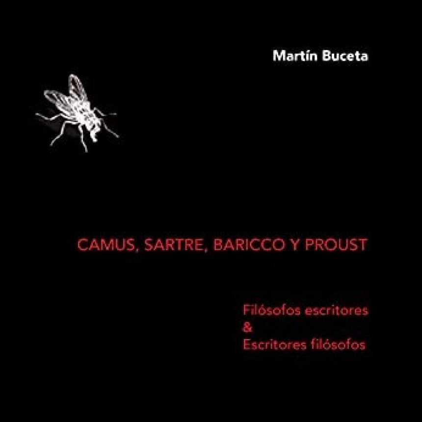 Camus, Sartre, Baricco y Proust. Fil&oacute;sofos escritores y escritores fil&oacute;sofos.