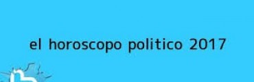 Hor&oacute;scopo Pol&iacute;tico Correntino.