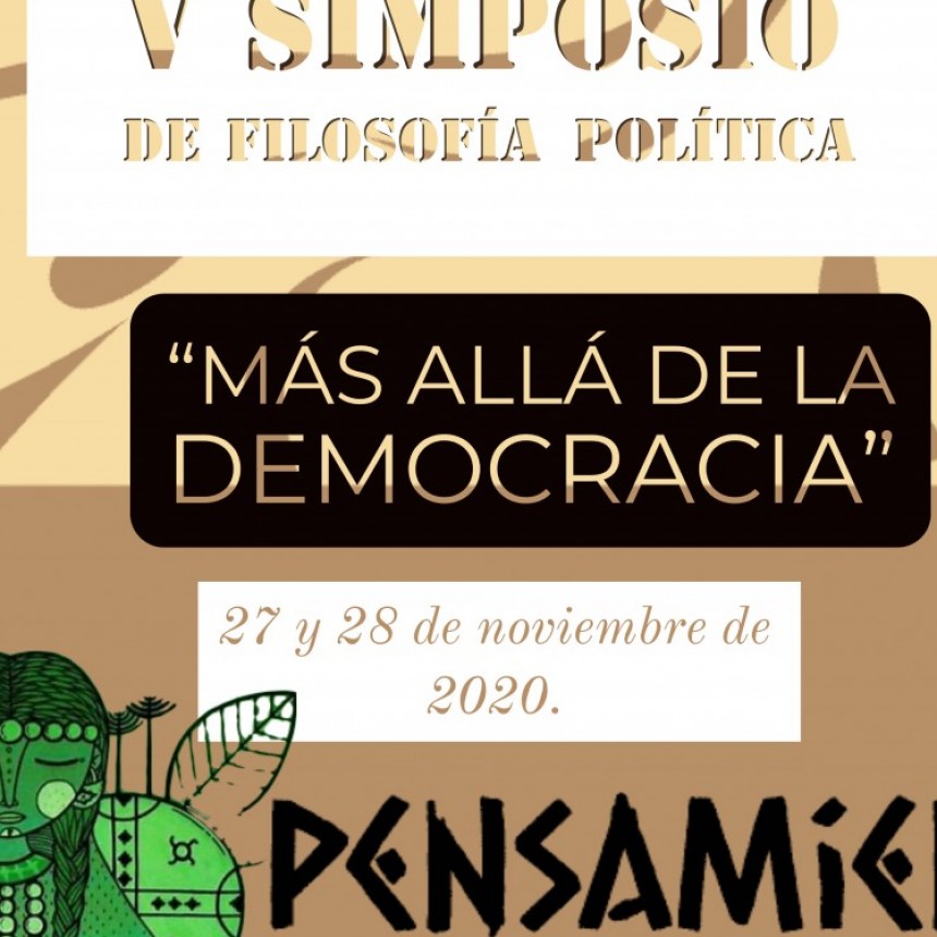 V Simposio de filosof&iacute;a pol&iacute;tica &ldquo;M&aacute;s all&aacute; de la democracia&rdquo;.